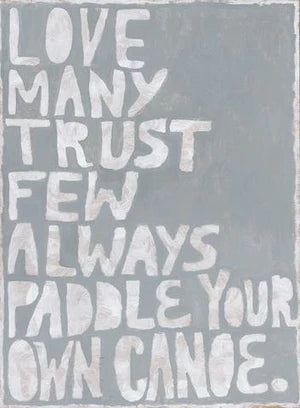 Love Many, Trust Few, Paddle Your Own Canoe Wall Tarp