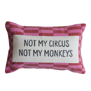 "Not my circus not my monkeys" Pillow