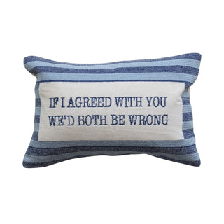 If I agreed w/ you we'd both be wrong - pillow